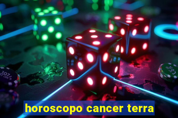 horoscopo cancer terra